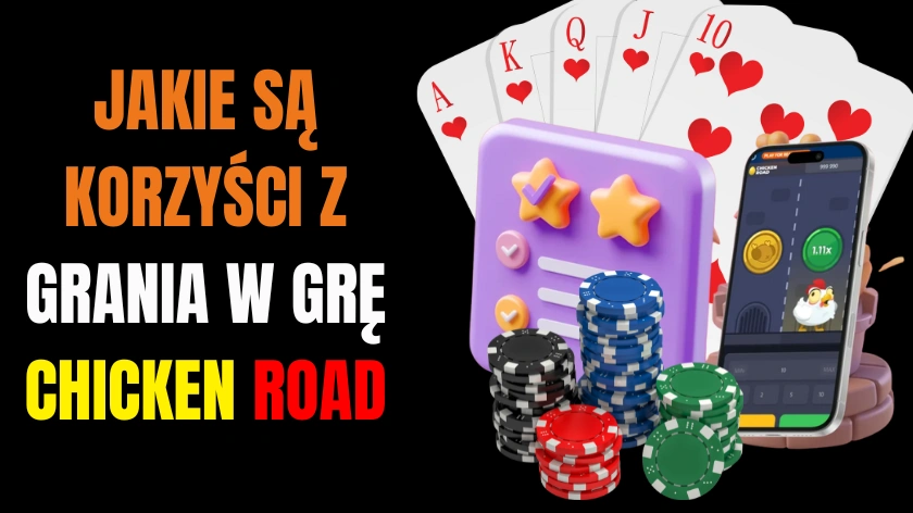 Jakie są korzyści z grania w grę Chicken Road?