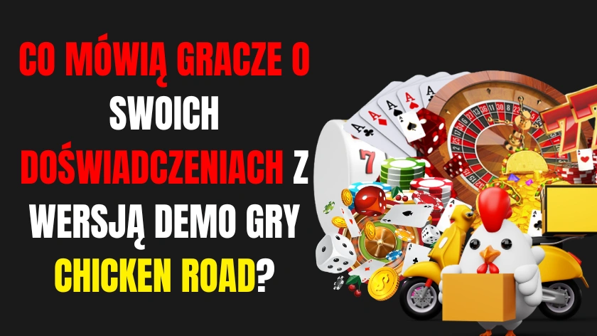 Co mówią gracze o swoich doświadczeniach z wersją demo gry Chicken Road?