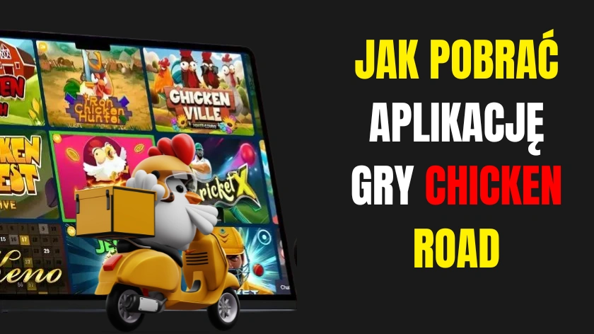 Jak pobrać aplikację gry Chicken Road