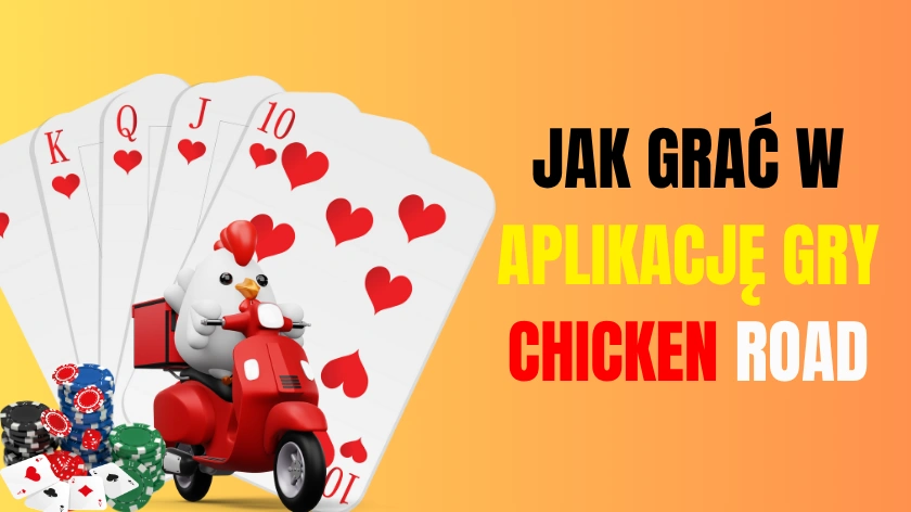 Jak grać w aplikację gry Chicken Road