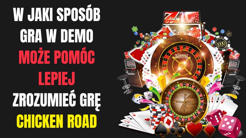 W jaki sposób gra w demo może pomóc lepiej zrozumieć grę Chicken Road